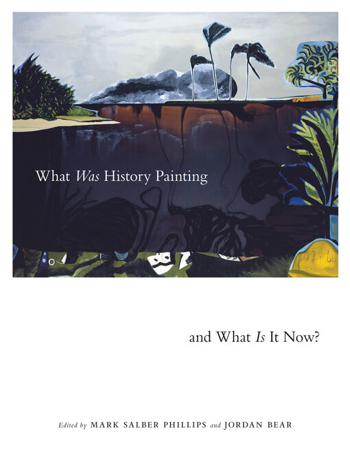 Title details for What Was History Painting and What Is It Now? by Mark Salber Phillips - Available